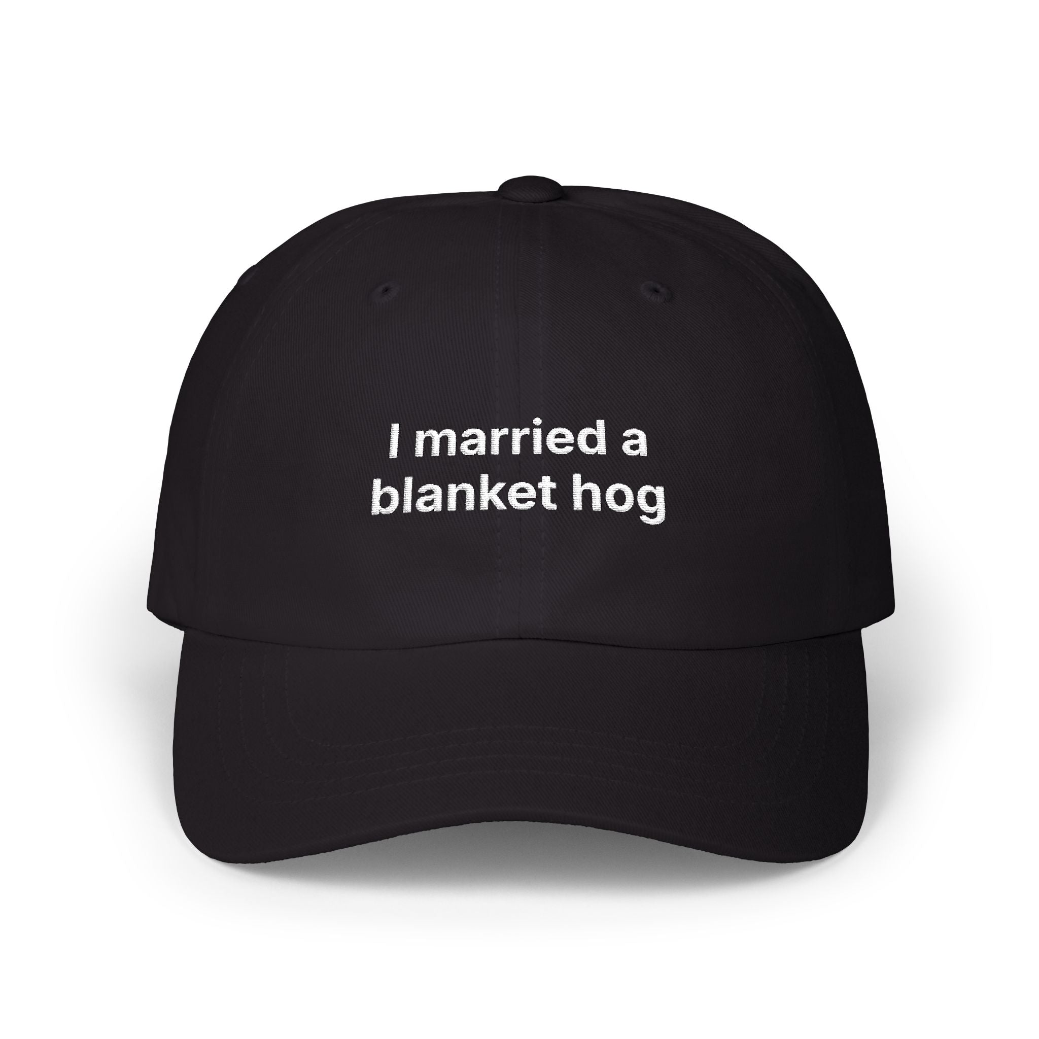 "I married a blanket hog" Embroidered Baseball Hat