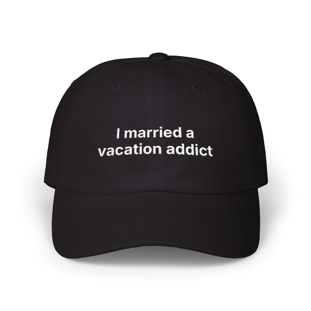 "I married a vacation addict" Embroidered Baseball Hat