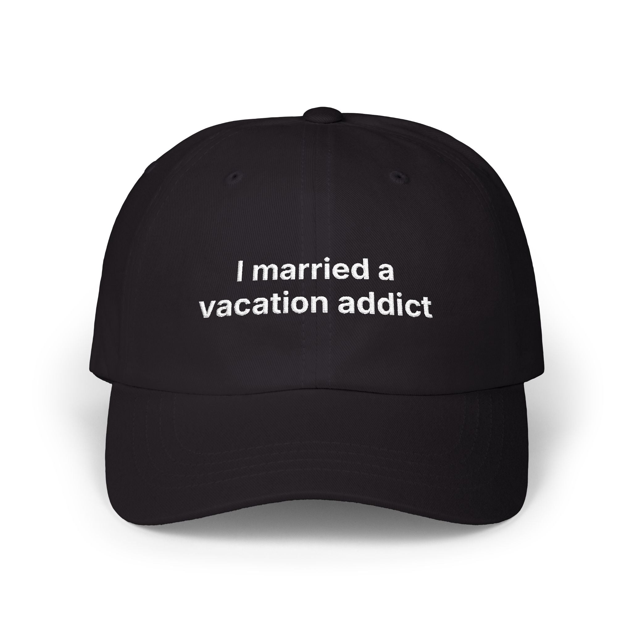 "I married a vacation addict" Embroidered Baseball Hat